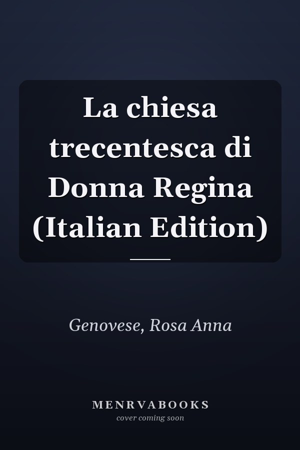 La chiesa trecentesca di Donna Regina (Italian Edition)