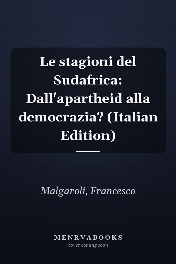 Le stagioni del Sudafrica: Dall'apartheid alla democrazia? (Italian Edition)