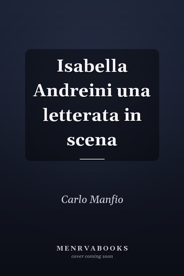 Isabella Andreini una letterata in scena