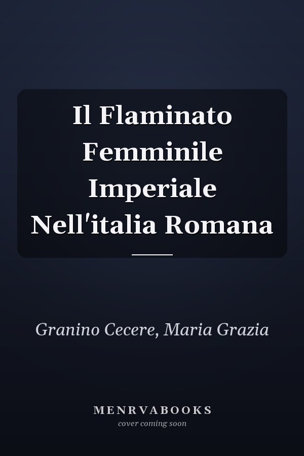 Il Flaminato Femminile Imperiale Nell'italia Romana