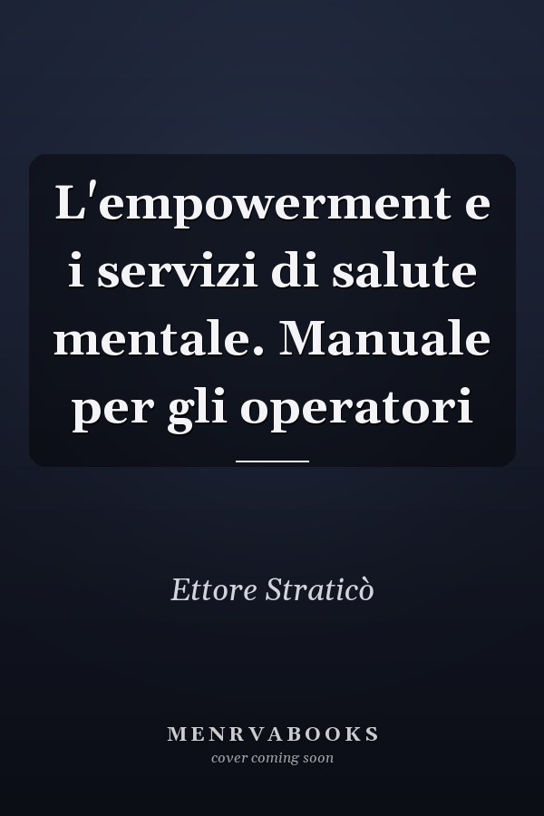 L'empowerment e i servizi di salute mentale. Manuale per gli operatori
