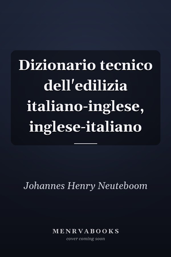 Dizionario tecnico dell'edilizia italiano-inglese, inglese-italiano