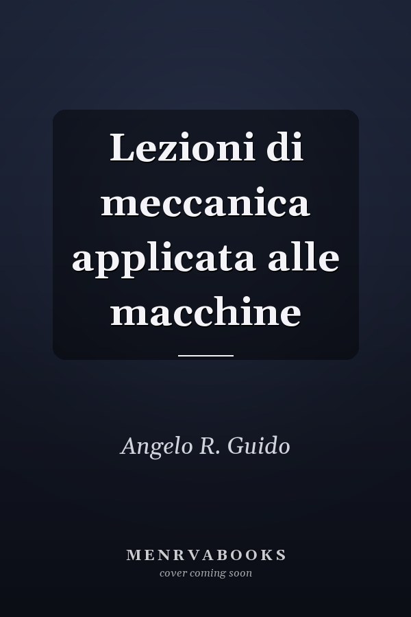 Lezioni di meccanica applicata alle macchine