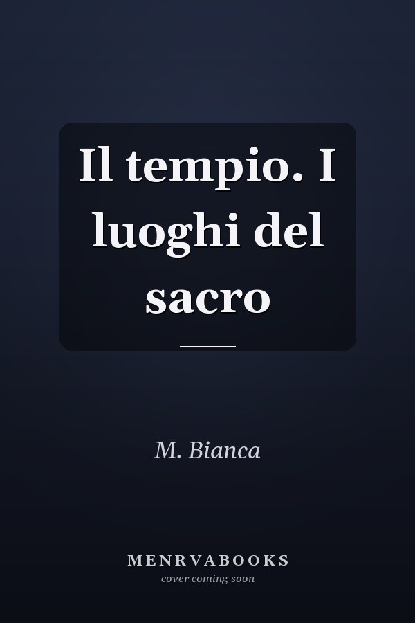 Il tempio. I luoghi del sacro