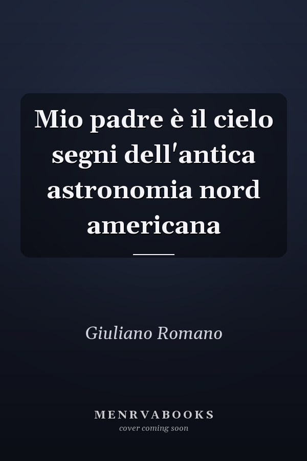 Mio padre è il cielo segni dell'antica astronomia nord americana
