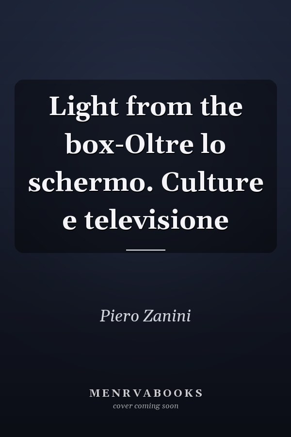 Light from the box-Oltre lo schermo. Culture e televisione