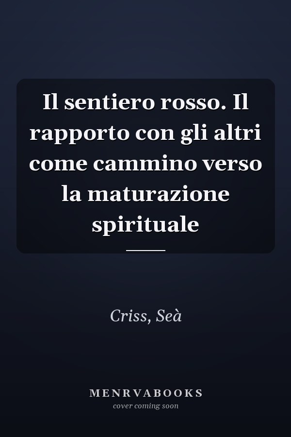 Il sentiero rosso. Il rapporto con gli altri come cammino verso la maturazione spirituale