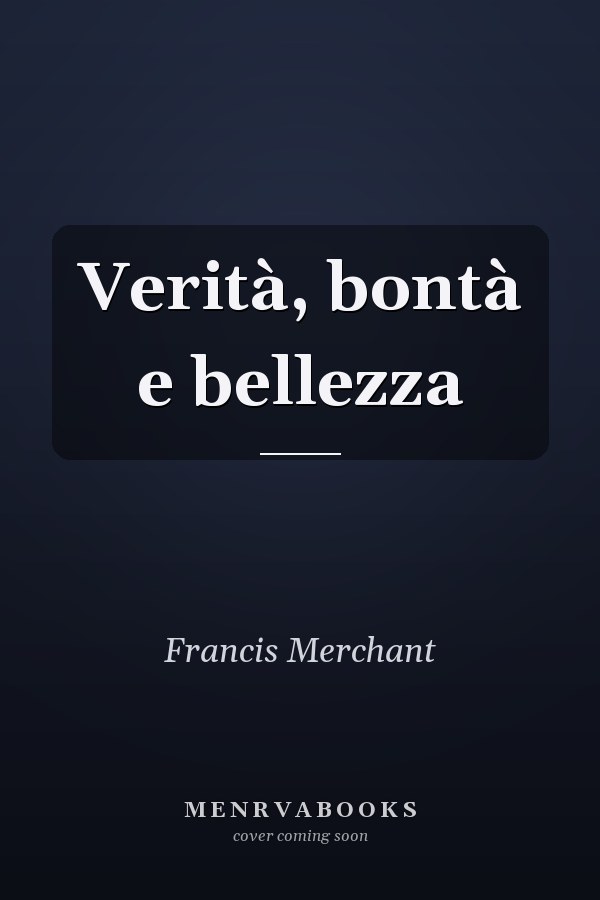 Verità, bontà e bellezza