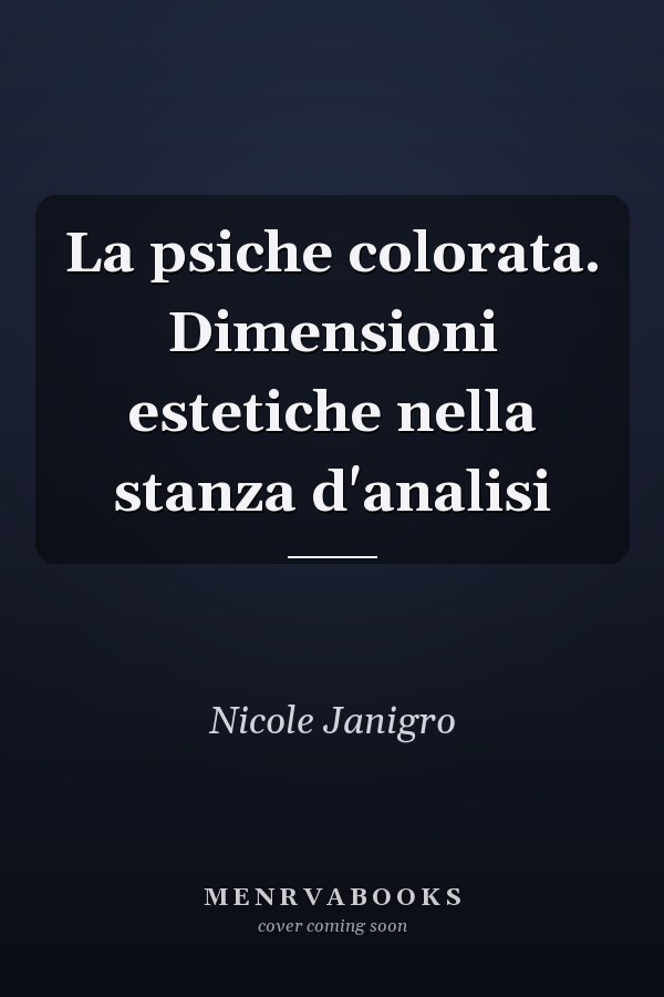 La psiche colorata. Dimensioni estetiche nella stanza d'analisi