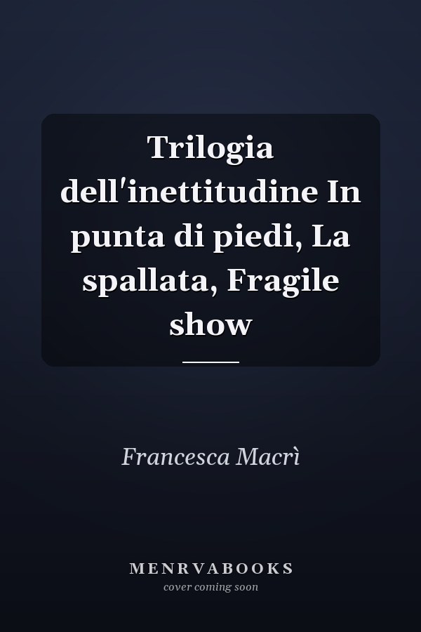 Trilogia dell'inettitudine In punta di piedi, La spallata, Fragile show
