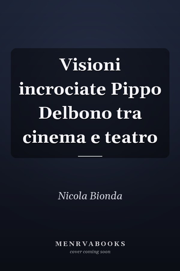 Visioni incrociate Pippo Delbono tra cinema e teatro