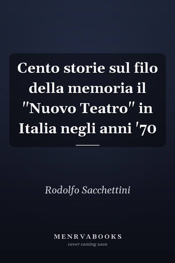 Cento storie sul filo della memoria il "Nuovo Teatro" in Italia negli anni '70