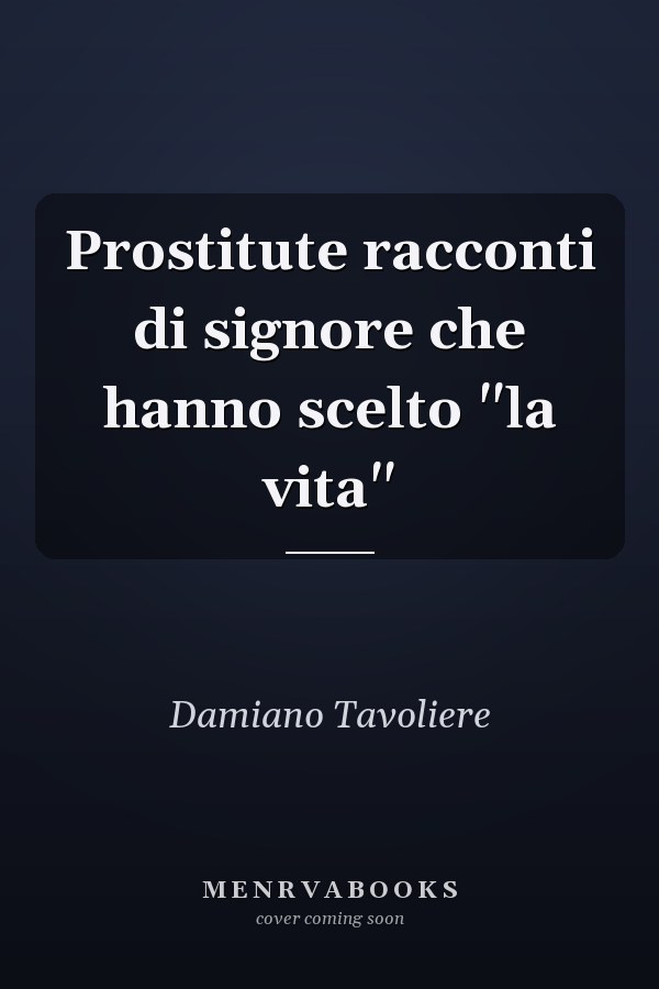 Prostitute racconti di signore che hanno scelto "la vita"