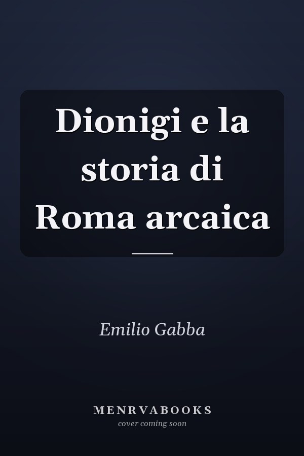 Dionigi e la storia di Roma arcaica