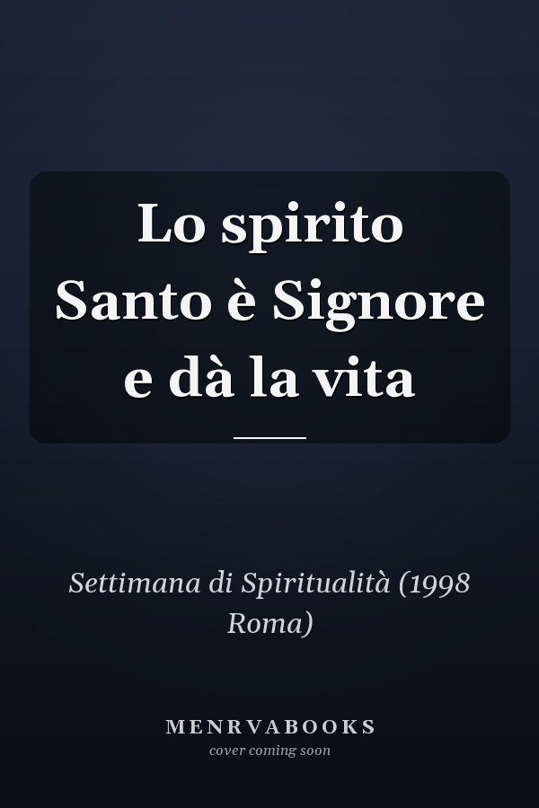 Lo spirito Santo è Signore e dà la vita