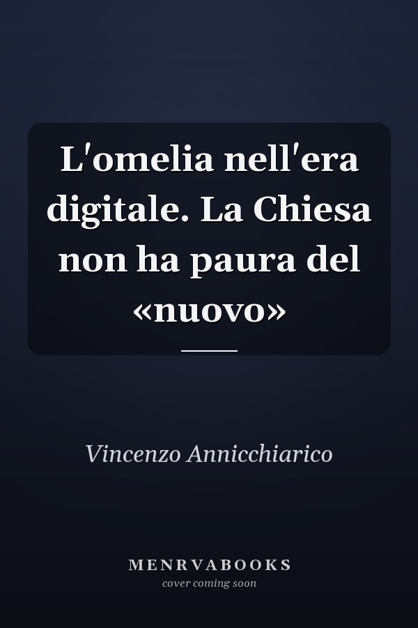 L'omelia nell'era digitale. La Chiesa non ha paura del «nuovo»