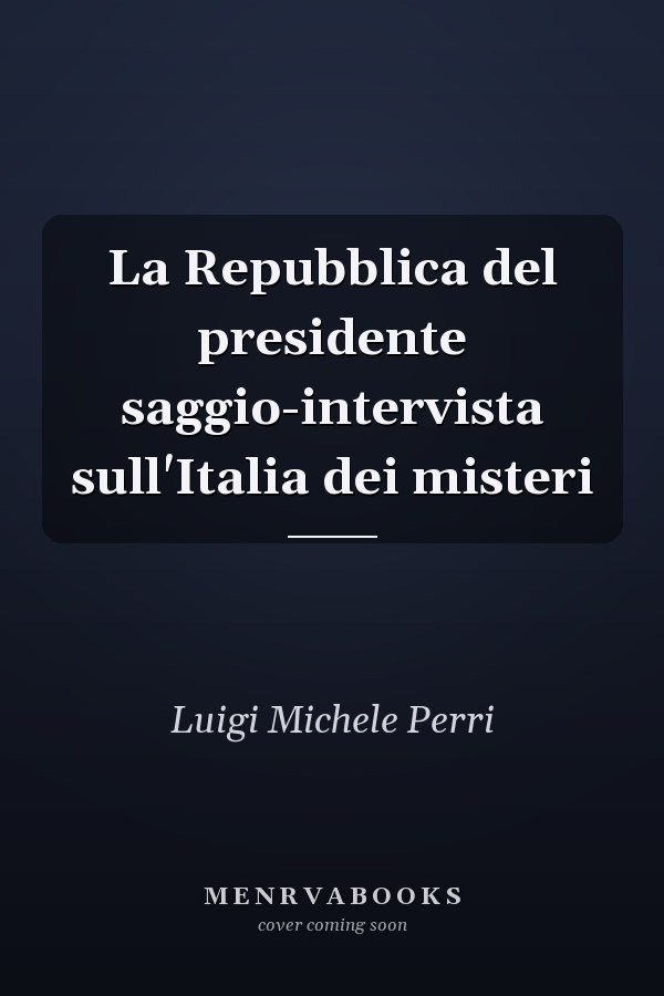 La Repubblica del presidente saggio-intervista sull'Italia dei misteri