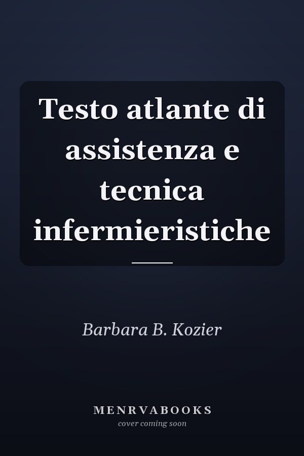 Testo atlante di assistenza e tecnica infermieristiche