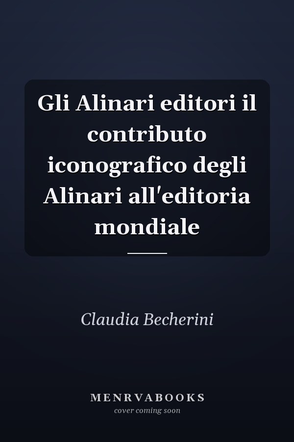 Gli Alinari editori il contributo iconografico degli Alinari all'editoria mondiale