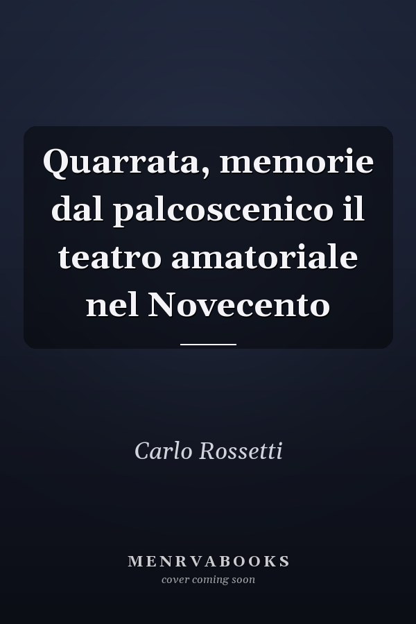 Quarrata, memorie dal palcoscenico il teatro amatoriale nel Novecento