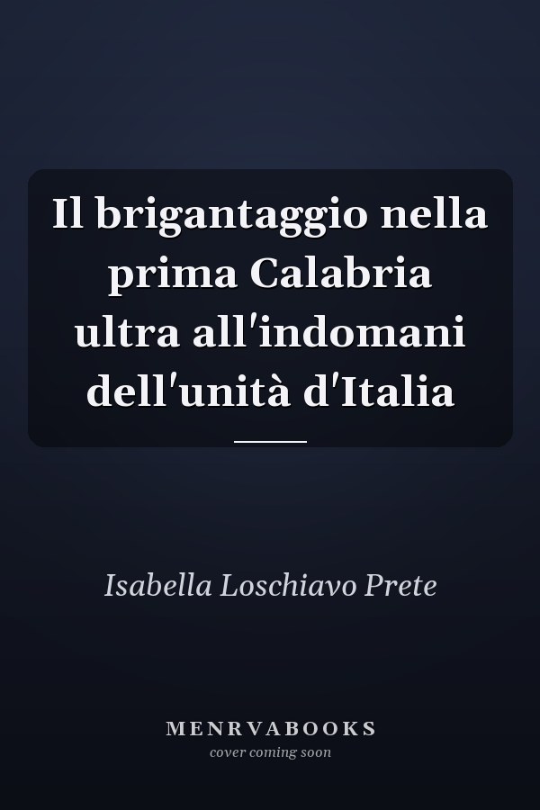 Il brigantaggio nella prima Calabria ultra all'indomani dell'unità d'Italia