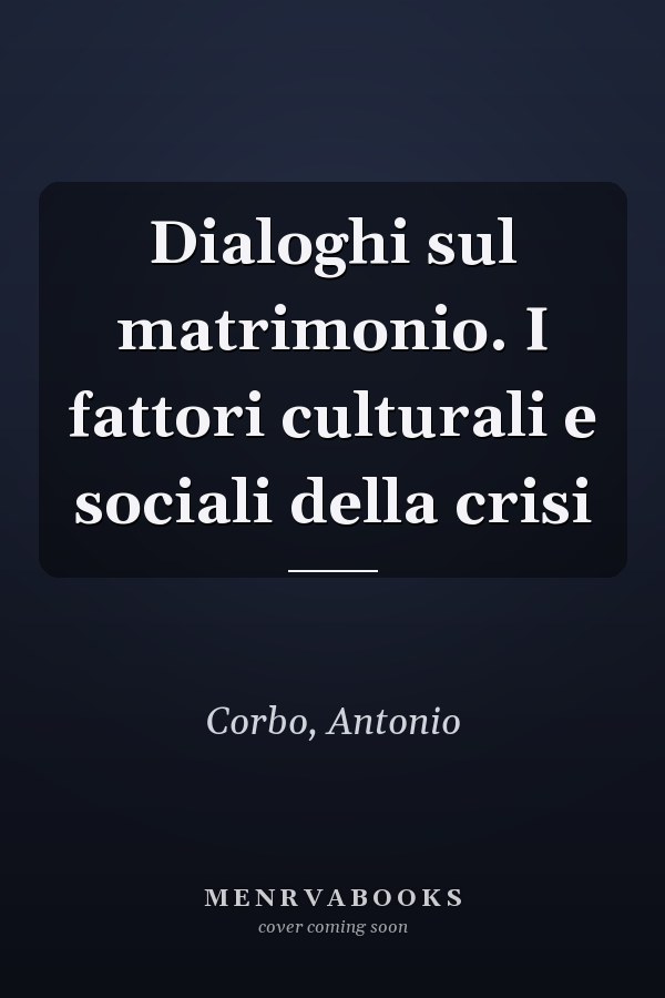 Dialoghi sul matrimonio. I fattori culturali e sociali della crisi