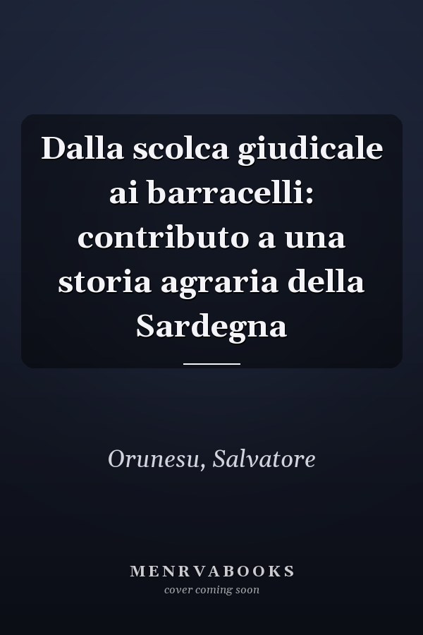 Dalla scolca giudicale ai barracelli: contributo a una storia agraria della Sardegna