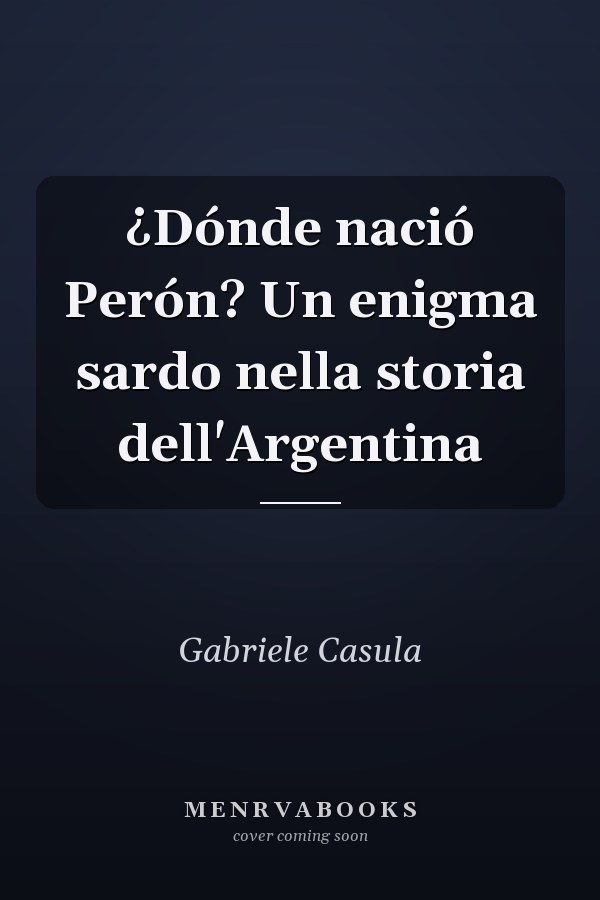 ¿Dónde nació Perón? Un enigma sardo nella storia dell'Argentina