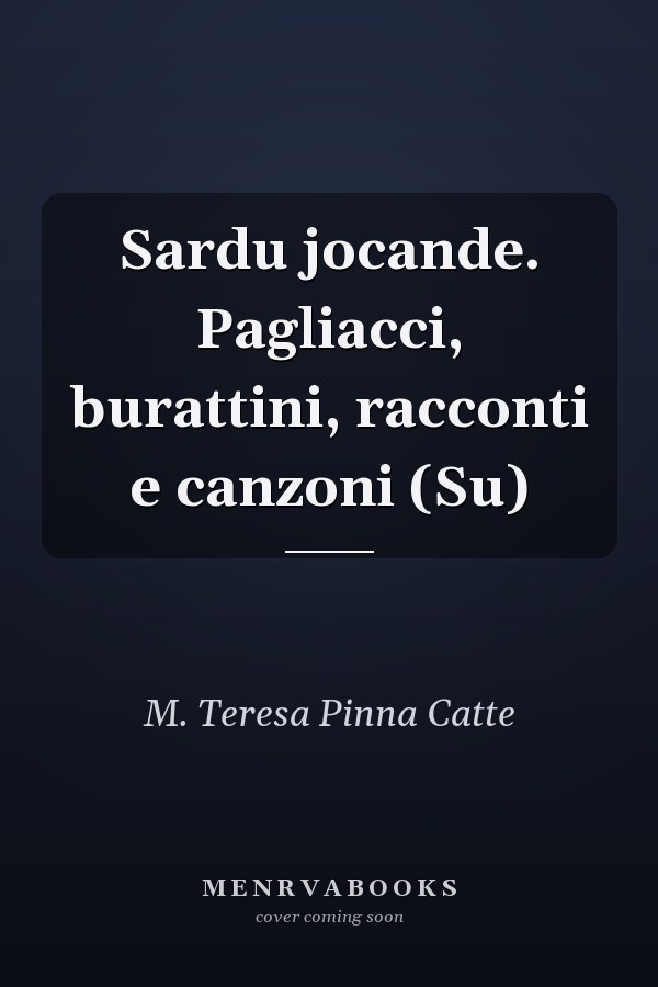 Sardu jocande. Pagliacci, burattini, racconti e canzoni (Su)