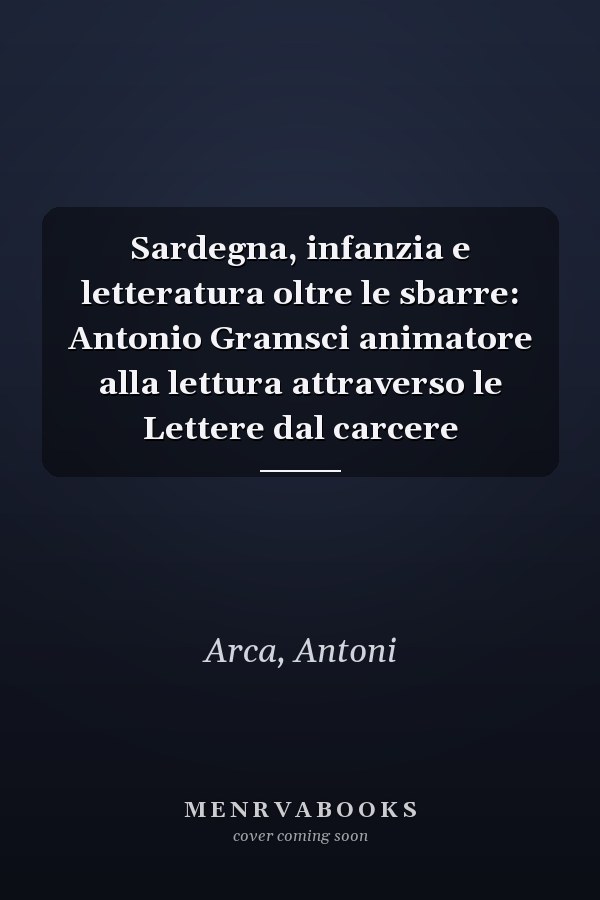 Sardegna, infanzia e letteratura oltre le sbarre: Antonio Gramsci animatore alla lettura attraverso le Lettere dal carcere