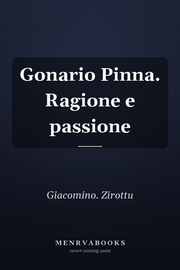 Gonario Pinna. Ragione e passione