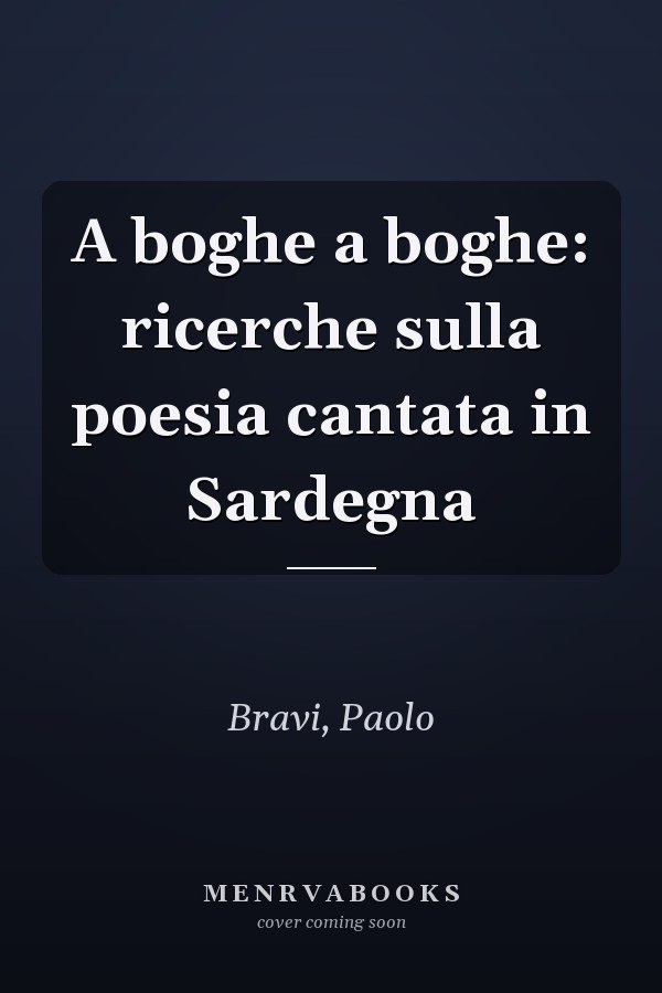 A boghe a boghe: ricerche sulla poesia cantata in Sardegna