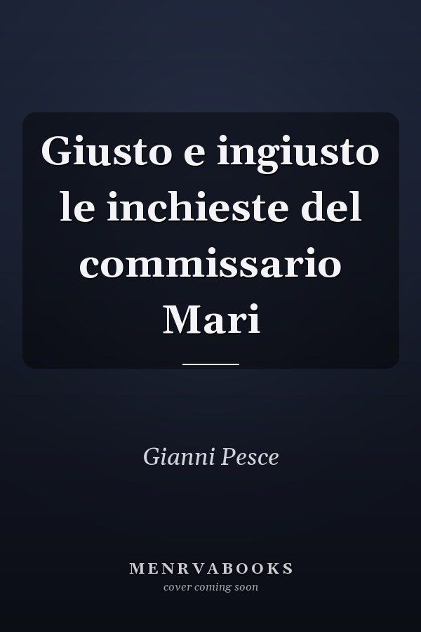 Giusto e ingiusto le inchieste del commissario Mari