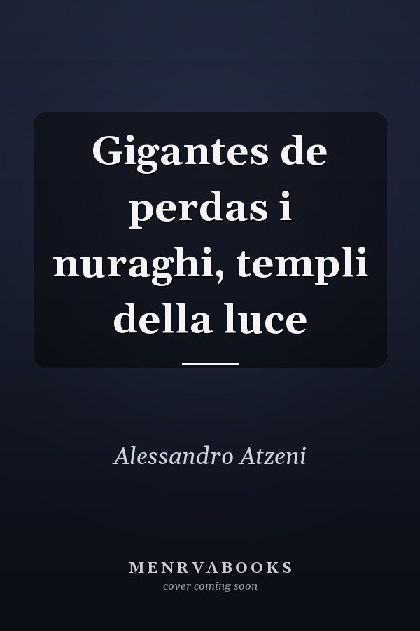 Gigantes de perdas i nuraghi, templi della luce