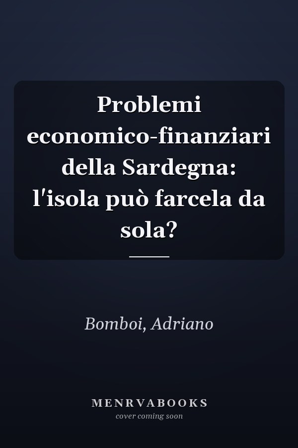 Problemi economico-finanziari della Sardegna: l'isola può farcela da sola?