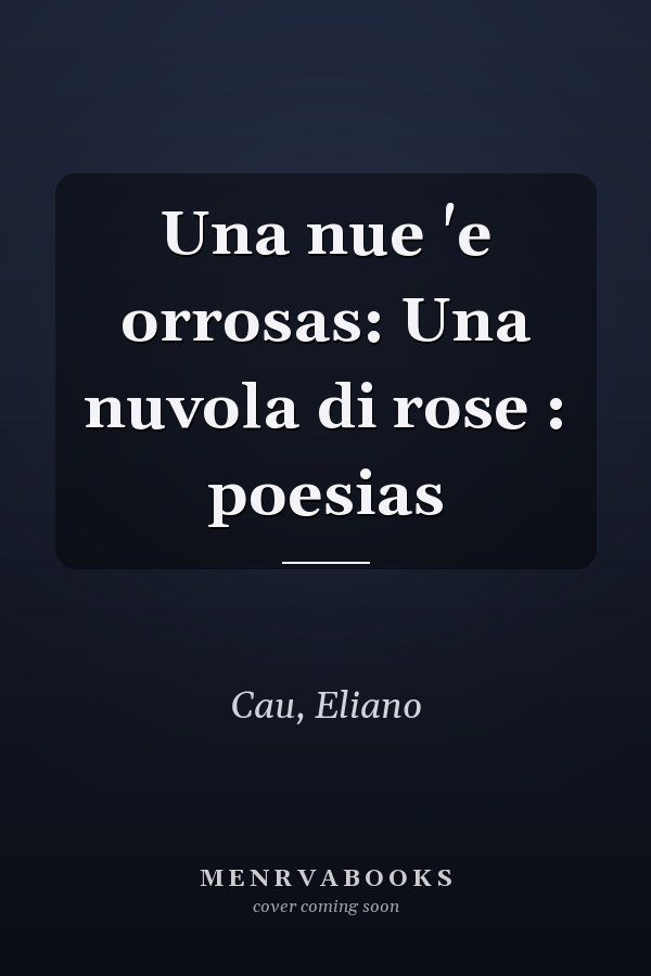 Una nue 'e orrosas: Una nuvola di rose : poesias