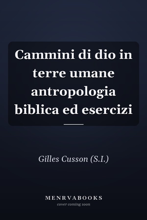 Cammini di dio in terre umane antropologia biblica ed esercizi