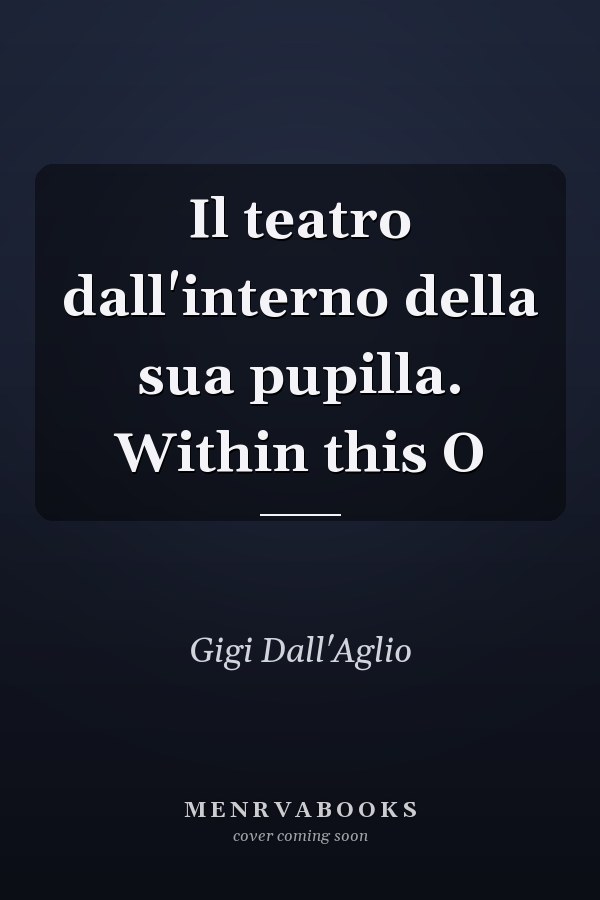 Il teatro dall'interno della sua pupilla. Within this O