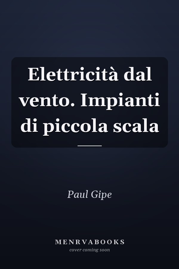 Elettricità dal vento. Impianti di piccola scala