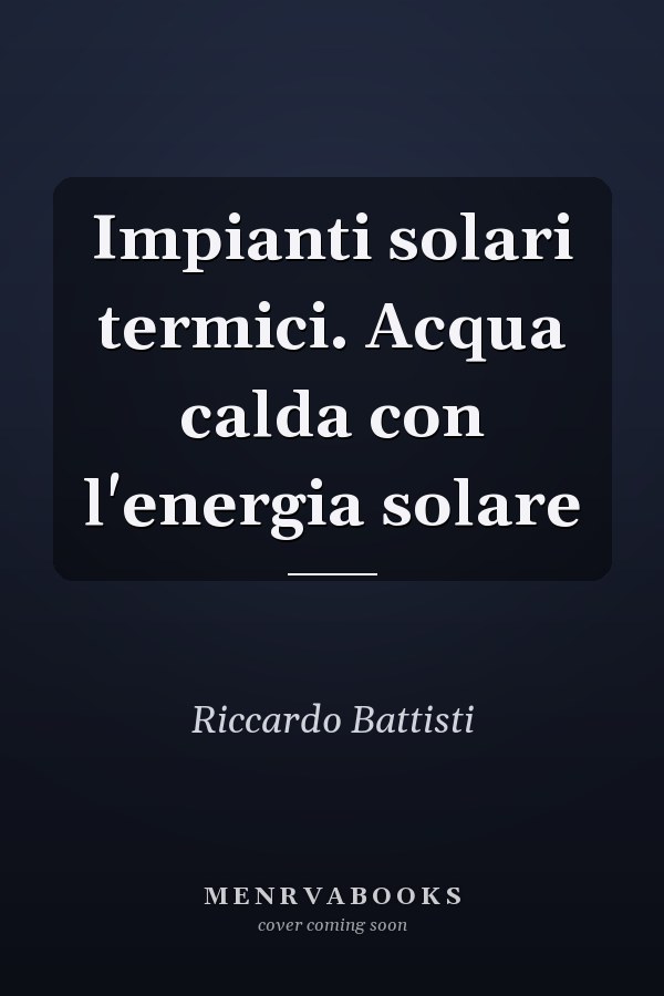 Impianti solari termici. Acqua calda con l'energia solare