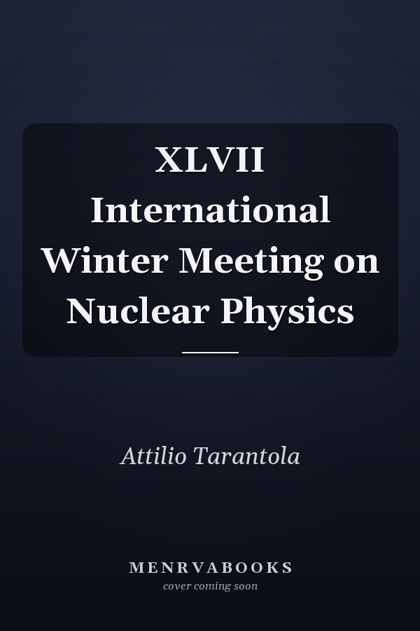 XLVII International Winter Meeting on Nuclear Physics