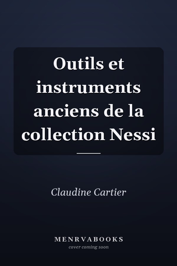 Outils et instruments anciens de la collection Nessi