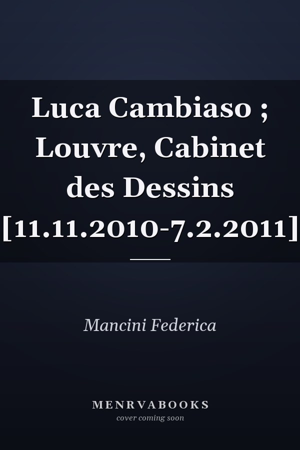 Luca Cambiaso ; Louvre, Cabinet des Dessins [11.11.2010-7.2.2011]