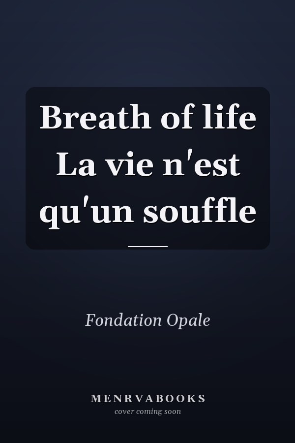 Breath of life La vie n'est qu'un souffle