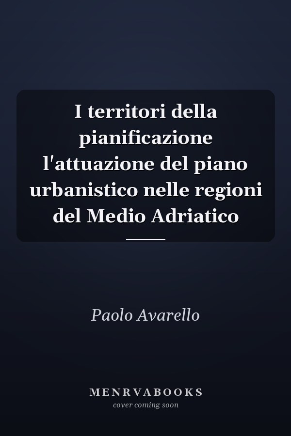 I territori della pianificazione l'attuazione del piano urbanistico nelle regioni del Medio Adriatico