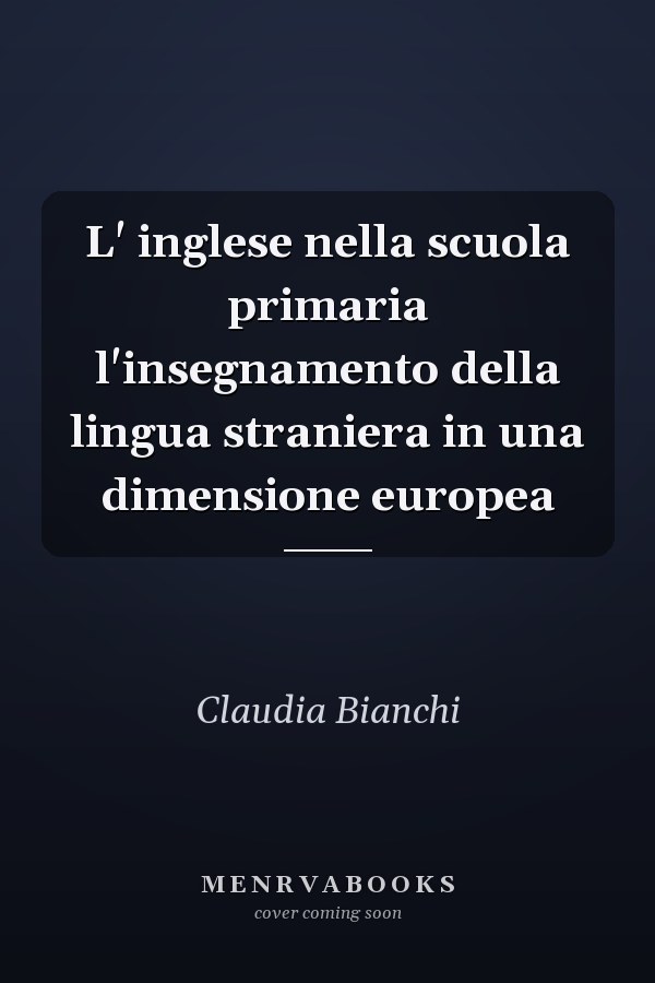L' inglese nella scuola primaria l'insegnamento della lingua straniera in una dimensione europea