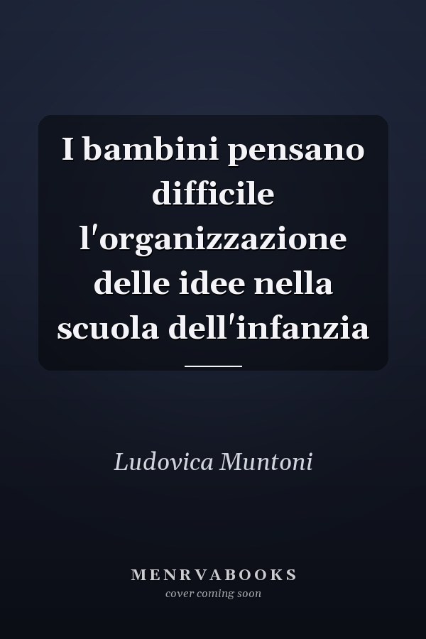 I bambini pensano difficile l'organizzazione delle idee nella scuola dell'infanzia