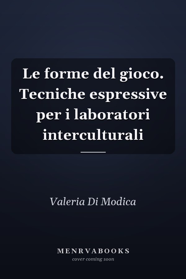 Le forme del gioco. Tecniche espressive per i laboratori interculturali