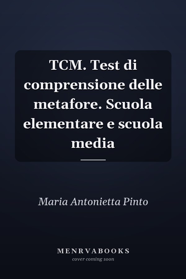 TCM. Test di comprensione delle metafore. Scuola elementare e scuola media