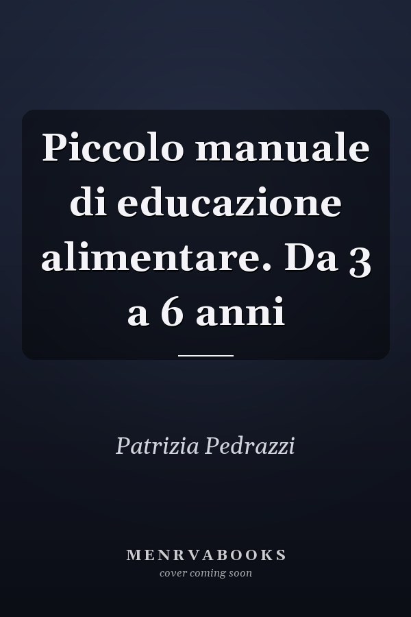 Piccolo manuale di educazione alimentare. Da 3 a 6 anni